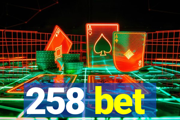 258 bet